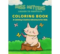 Miss Mittens Learns to Meditate Coloring Book: A Calming Creative Adventure for Kids