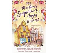 Miss Moonshine's Emporium of Happy Endings: A feel-good collection of heartwarming stories: 1 (Miss Moonshine's Wonderful Emporium: a series of uplifting anthologies)
