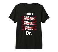 Miss Mrs Ms Doctor - doctorado - Regalos de graduación de do Camiseta Premium