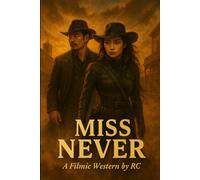 Miss Never: A Collection of Screenplays (1 Blood of Never, 2 Ghost of Never, 3 Mother of Never, 4 Paige)