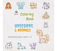 Miss Nur’s Coloring Books™: Cute Unicorns and Friends: Cute Unicorns, Friendly Animals and Easy Coloring Pages Designed for Preschools Ages 3-6