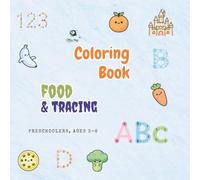 Miss Nur's Coloring Books™: Food & Tracing: Yummy Food Coloring and Letter Tracing Activities for Preschooler and Kindergarten Kids Ages 3-5