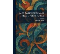 Miss Parkworth and Three Short Stories