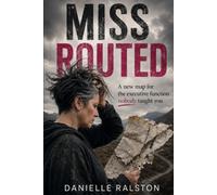 MISS ROUTED: Why your executive function never worked, and the new map for ADHD and AuDHD women