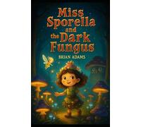 Miss Sporella and the Dark Fungus: 1 (Mrs. Sporella)