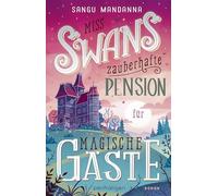 Miss Swans zauberhafte Pension für magische Gäste: Roman - Grumpy meets Grumpy - bezaubernd, warmherzig, romantisch