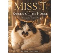 Miss T, Queen Of The House: A gentle story of love, courage and quiet devotion