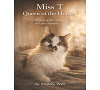 Miss T Queen Of The House: A Heartfelt Story of Love, Strength, and the Unbreakable Bond Between a Cat and Her Human