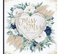 Miss to Mrs Bridal Shower Guest Book: Elegant Navy & Blush Floral Pre-Wedding Keepsake for Heartfelt Messages with Gift Log, & Photo Album Pages