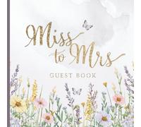 Miss to Mrs Bridal Shower Guest Book: Wildflower Pre-Wedding or Bachelorette Party Keepsake - Elegant Floral Sign-In for Heartfelt Messages with Gift Log, Guest Messages & Photo Album Pages