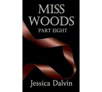 Miss Woods: Part Eight: 8