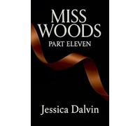 Miss Woods: Part Eleven: 11