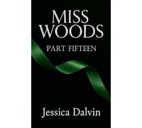 Miss Woods Part Fifteen: 15