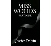 Miss Woods: Part Nine: 9