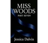 Miss Woods: Part Seven: 7