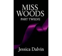 Miss Woods: Part Twelve: 12