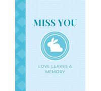 Miss You Love Leaves A Memory: Grief Journal For Loss Of Bunny Rabbit | Bereavement Notebook for Animal Lover | Grieving Gift For Loss Of Pet | Lined Pages