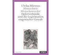 Missachtete Menschenrechte: Opferverbände und die Legitimation eugenischer Gewalt in der frühen Bundesrepublik