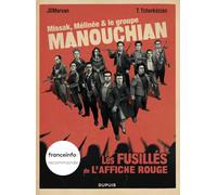 Missak, Mélinée et le groupe Manouchian: Les fusillés de l'affiche rouge