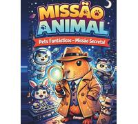 MIssão Animal: Pets Fantásticos - MIssão Secreta