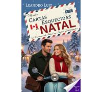 Missão Cartas Esquecidas de Natal: O Milagre de Natal que o Passado Entregou ao Presente : Um Romance de Natal em Contos Interligados : Um Livro de Natal para Aquecer o Seu Coraçãoo