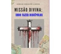 Missão Divina: Indo Fazer Discípulos (ebook)