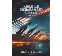 Missile Command Delta Game Guide: Step-by-Step Walkthroughs, Expert Tips, and Winning Strategies