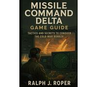 Missile Command Delta Game Guide: Tactics and Secrets to Conquer the Cold War Bunker