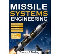 MISSILE SYSTEMS ENGINEERING: Analysis, Design, Integration, Testing, and Life-Cycle Engineering