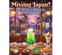 Missing Japan? Café & Sweet Memories Coloring Book: 50 Nostalgic Coloring Pages of Japanese Cafés, Wagashi, Matcha, Melon Soda, and Charming Streets