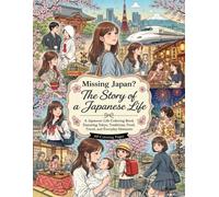 Missing Japan? The Story of a Japanese Life: A Japanese Life Coloring Book Featuring Tokyo, Traditions, Food, Travel, and Everyday Moments