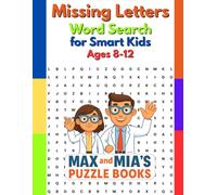 Missing Letters Word Search for Smart Kids Ages 8-12: 100 Fun, Educational Brain Games to Boost Spelling, Vocabulary & Confidence (Kids’ Learning Word Search)