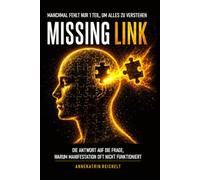 MISSING LINK Manchmal fehlt nur 1 Teil, um alles zu verstehen: Die Antwort auf die Frage, warum Manifestation oft nicht funktioniert