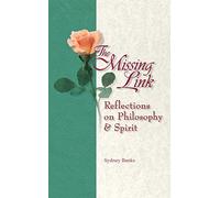 Missing Link, The: Reflections on Philosophy and Spirit