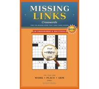 Missing Links Crosswords: Fifty puzzles and solutions. Find the missing word that links three words. Suitable for ages 12 to adult.