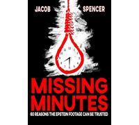 MISSING MINUTES: 60 Reasons the Epstein Footage Can Be Trusted