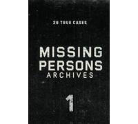 Missing Persons Archives: 20 True Missing Persons Cases: 1