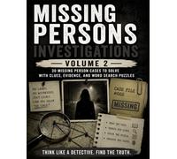Missing Persons Investigations: Volume 2: A Detective Puzzle Adventure Featuring 30 New Cases (Detective Puzzle Series)