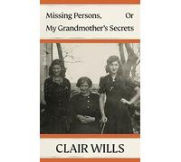 Clair Wills – Missing Persons, Or My Grandmother's Secrets – Tapa dura