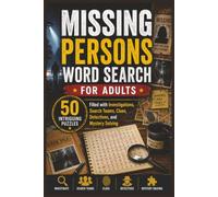 Missing Persons Word Search for Adults: 50 Intriguing Puzzles Filled with Investigations, Search Teams, Clues, Detectives, and Mystery Solving (Word search books collection)