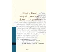 Missing Pieces: Essays in Honour of Eibert J. C. Tigchelaar: 152 (Studies on the Texts of the Desert of Judah, 152)