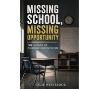 Missing School, Missing Opportunity: The Impact of Chronic Absenteeism
