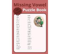 Missing Vowel Puzzle Book: Crack the Code, Fill the Gaps - 100 Brain-Bending Word Challenges, 6 x 9 inch