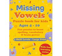 Missing Vowel Puzzle Book for Kids: A Fun and Educational Word Puzzle Book for Kids to Build Spelling & Reading Skills, 3,000 Missing Vowel Puzzles for Kids Ages 4-10. (Kids Fun Learning Series)