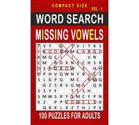 Missing Vowels Word Search: 100 Puzzles for Adults, Compact and Travel Size 5 x 8 Inches | Volume 1 | (Compact Missing Vowels)