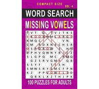 Missing Vowels Word Search: 100 Puzzles for Adults, Compact and Travel Size 5 x 8 Inches | Volume 4 | (Compact Missing Vowels)