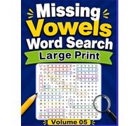 Missing Vowels Word Search Large Print Volume 05: 200 Puzzles Word Search Missing Vowels for Adults and Seniors