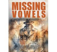 Missing Vowels Word Search: Large Print Word Finds in Three Levels. 100 Themed Puzzles from Gentle to Expert. Solutions Included.