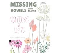 Missing Vowels Word Search: Nature & Life: Large Print Puzzle Book for Adults and Seniors with Solutions | 93 Unique Nature Themed Puzzles | 2026 Edition