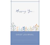 Missing You...Grief Journal